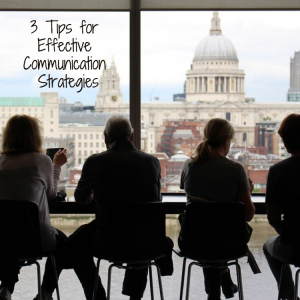 3 Tips for Effective Business Communication Strategies