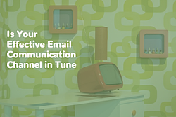 Is Your Effective Email Communication Channel in Tune