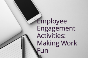 Employee Engagement Activities: Making Work Fun