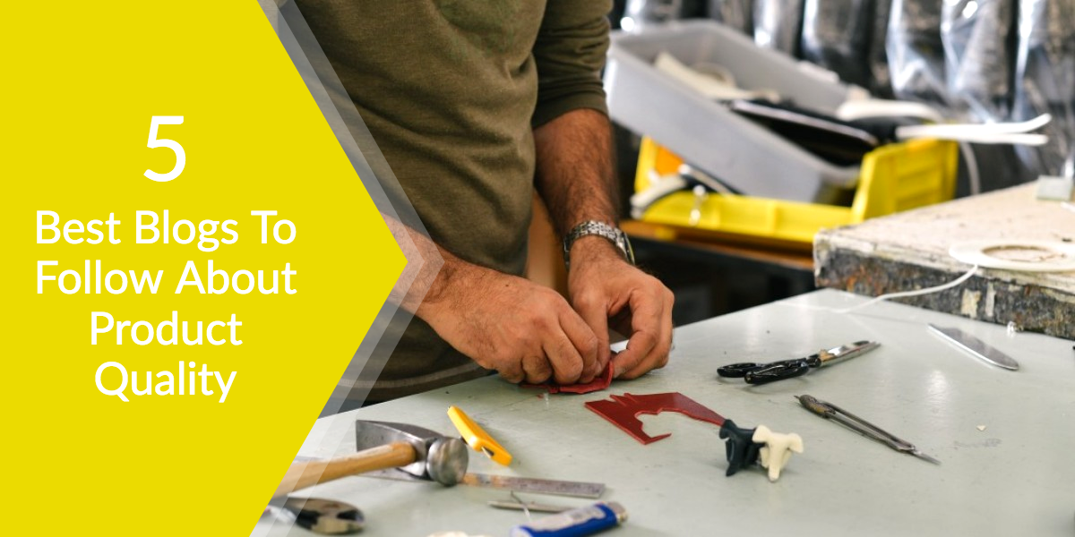 5 Best Blogs To Follow About Product Quality