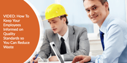 VIDEO: How To Keep Employees Informed on Quality Standards