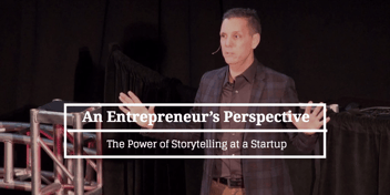 An Entrepreneur’s Perspective: The Power of Storytelling