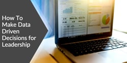 How To Make Data Driven Decisions for Leadership