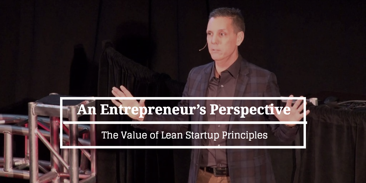 An Entrepreneur’s Perspective: The Value of Tech Startup Principles